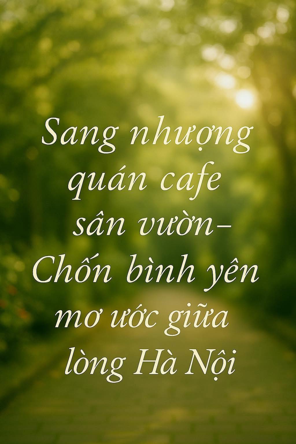  Vì công việc cá nhân hiện tại quá tải, mình cần sang nhượng lại quán cafe 