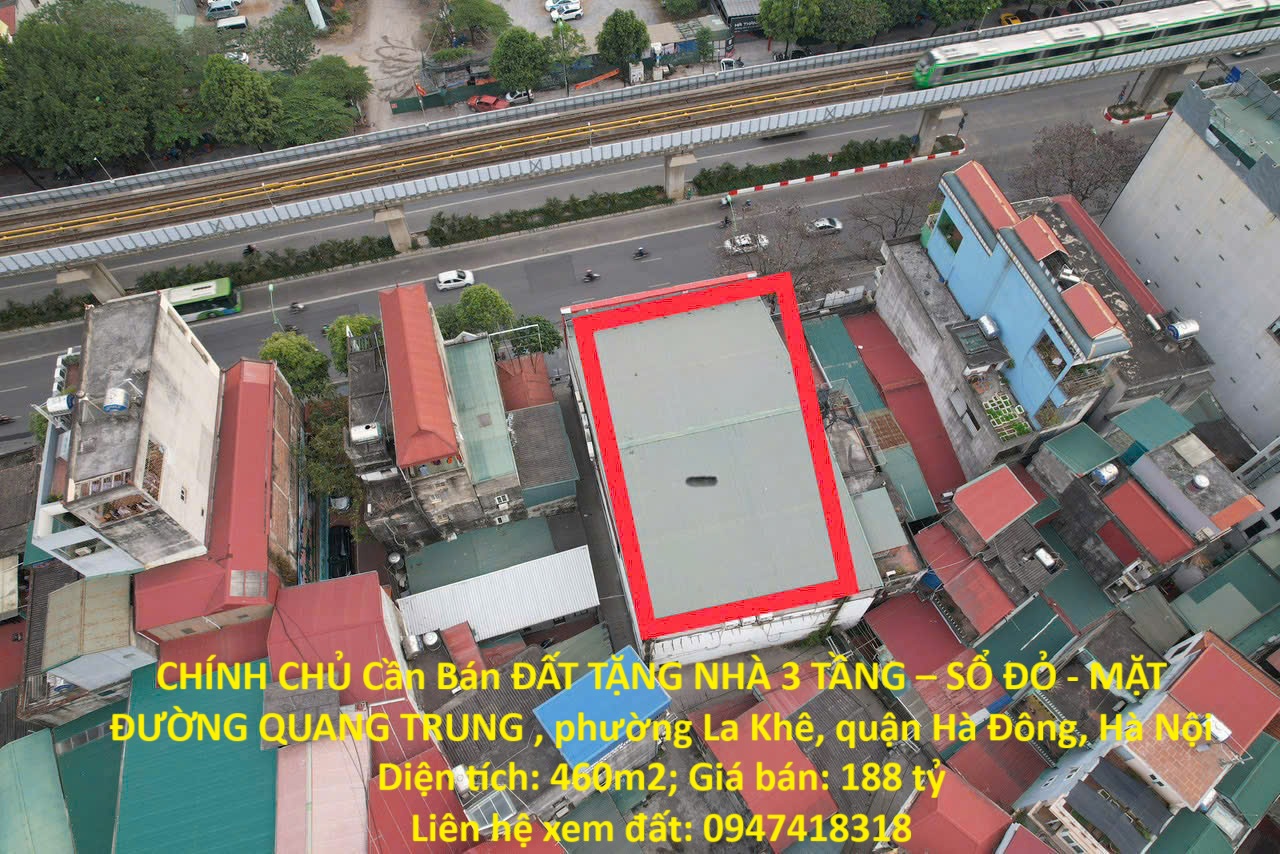  CHÍNH CHỦ Cần Bán ĐẤT TẶNG NHÀ 3 TẦNG – SỔ ĐỎ - MẶT ĐƯỜNG QUANG TRUNG - HÀ ĐÔNG 
