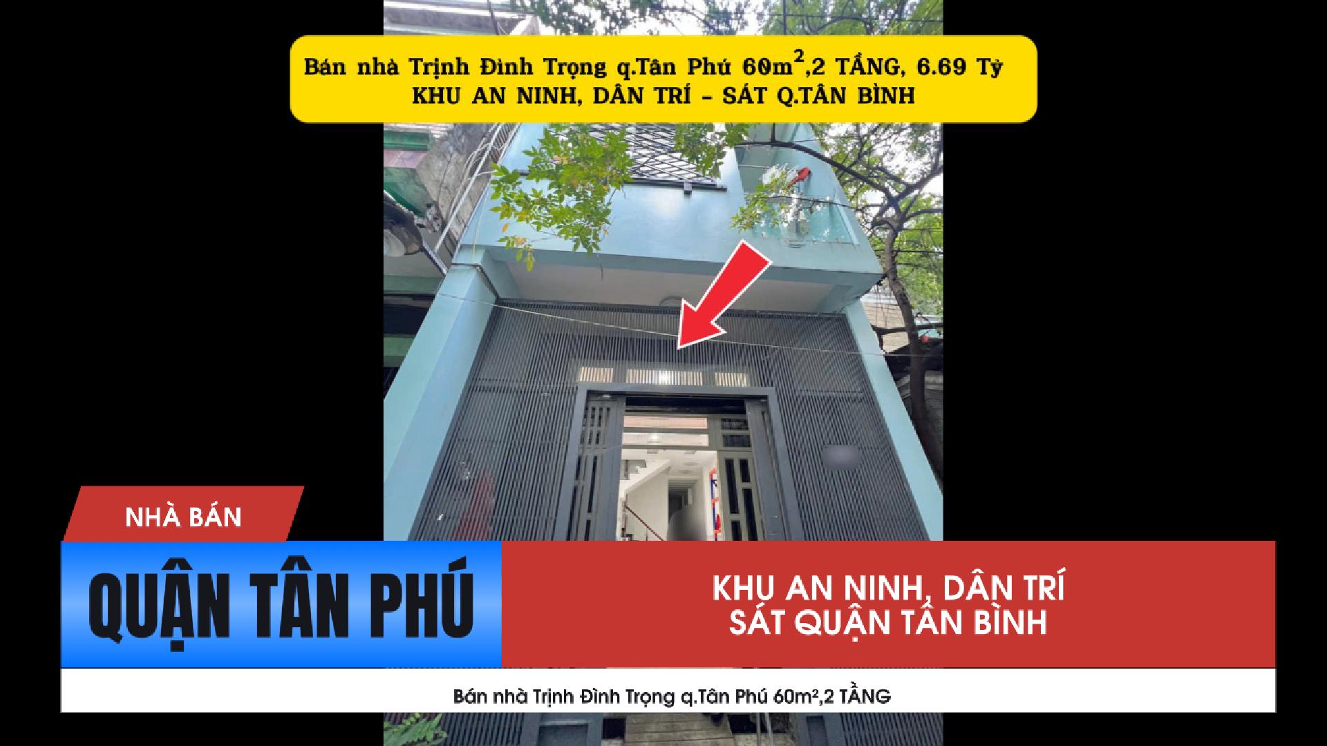  Bán nhà Trịnh Đình Trọng q.Tân Phú 60m²,2 TẦNG  - SÁT Q.TÂN BÌNH 