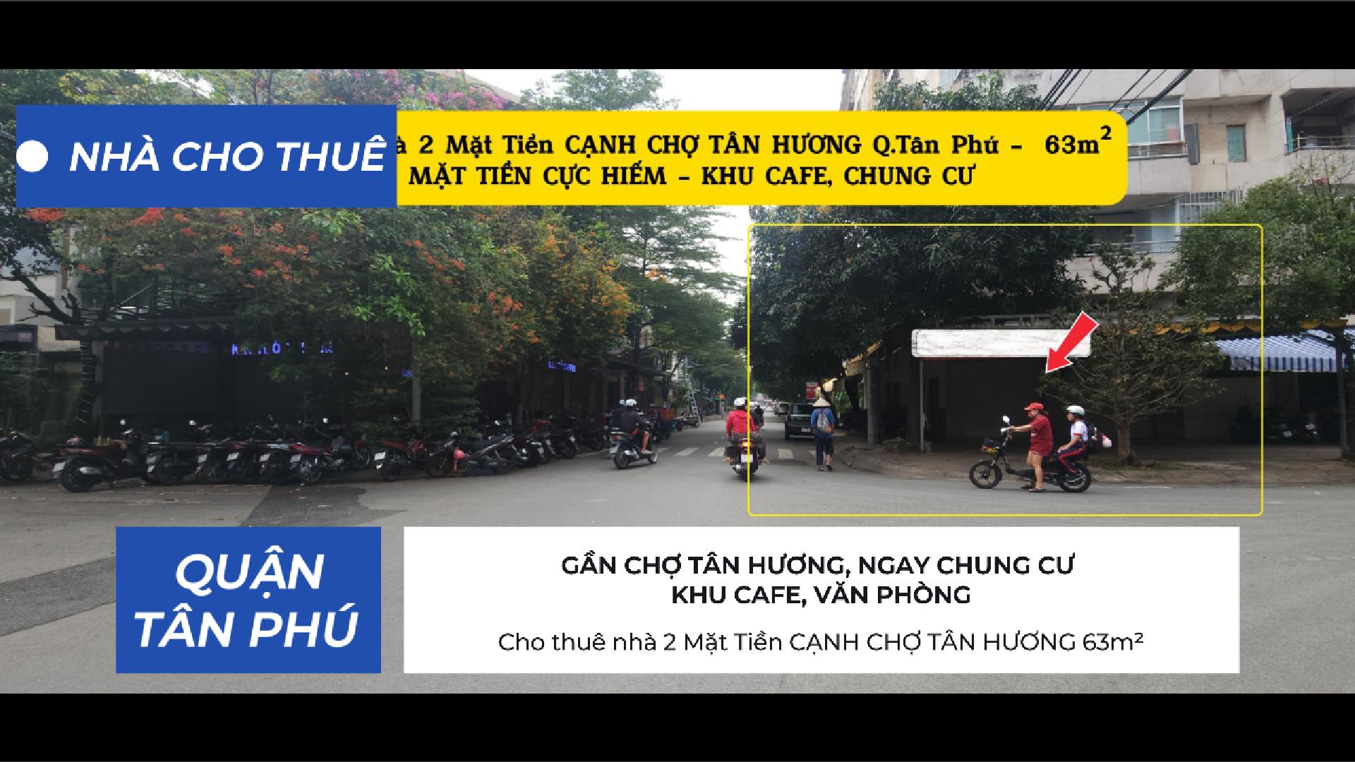  Cho thuê nhà 2 Mặt Tiền CẠNH CHỢ TÂN HƯƠNG 63m²- KHU CAFE, CHUNG CƯ 