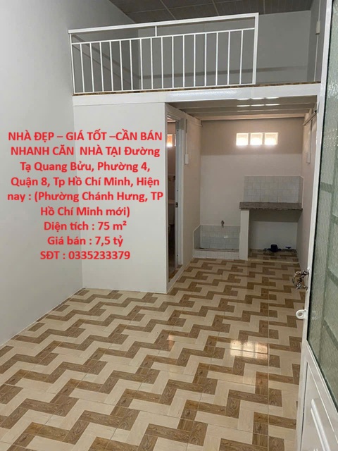  NHÀ ĐẸP – GIÁ TỐT –CẦN BÁN NHANH CĂN  NHÀ TẠI Đường Tạ Quang Bửu, Phường 4, Quận 8, Tp Hồ Chí Minh 