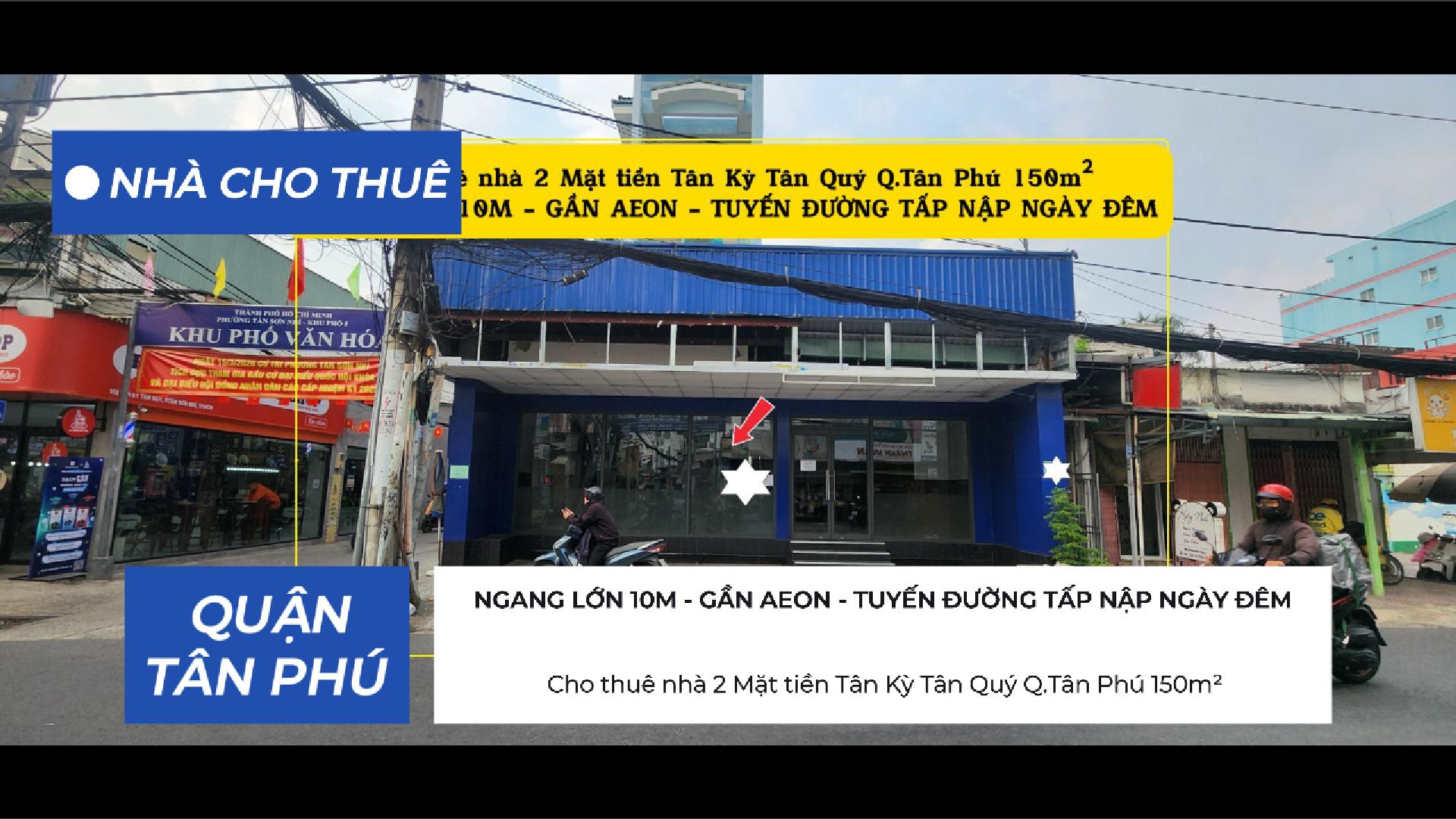  Cho thuê nhà 2 Mặt tiền Tân Kỳ Tân Quý Q.Tân Phú 150m²,NGANG LỚN 10M - GẦN AEON 