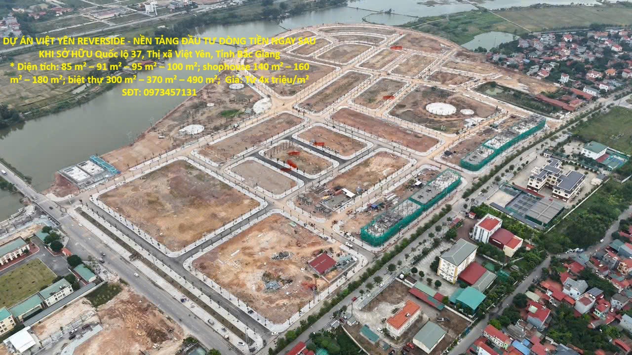  DỰ ÁN VIỆT YÊN REVERSIDE - NỀN TẢNG ĐẦU TƯ DÒNG TIỀN NGAY SAU KHI SỞ HỮU Quốc lộ 37, Thị xã Việt Yên, Tỉnh Bắc Giang 