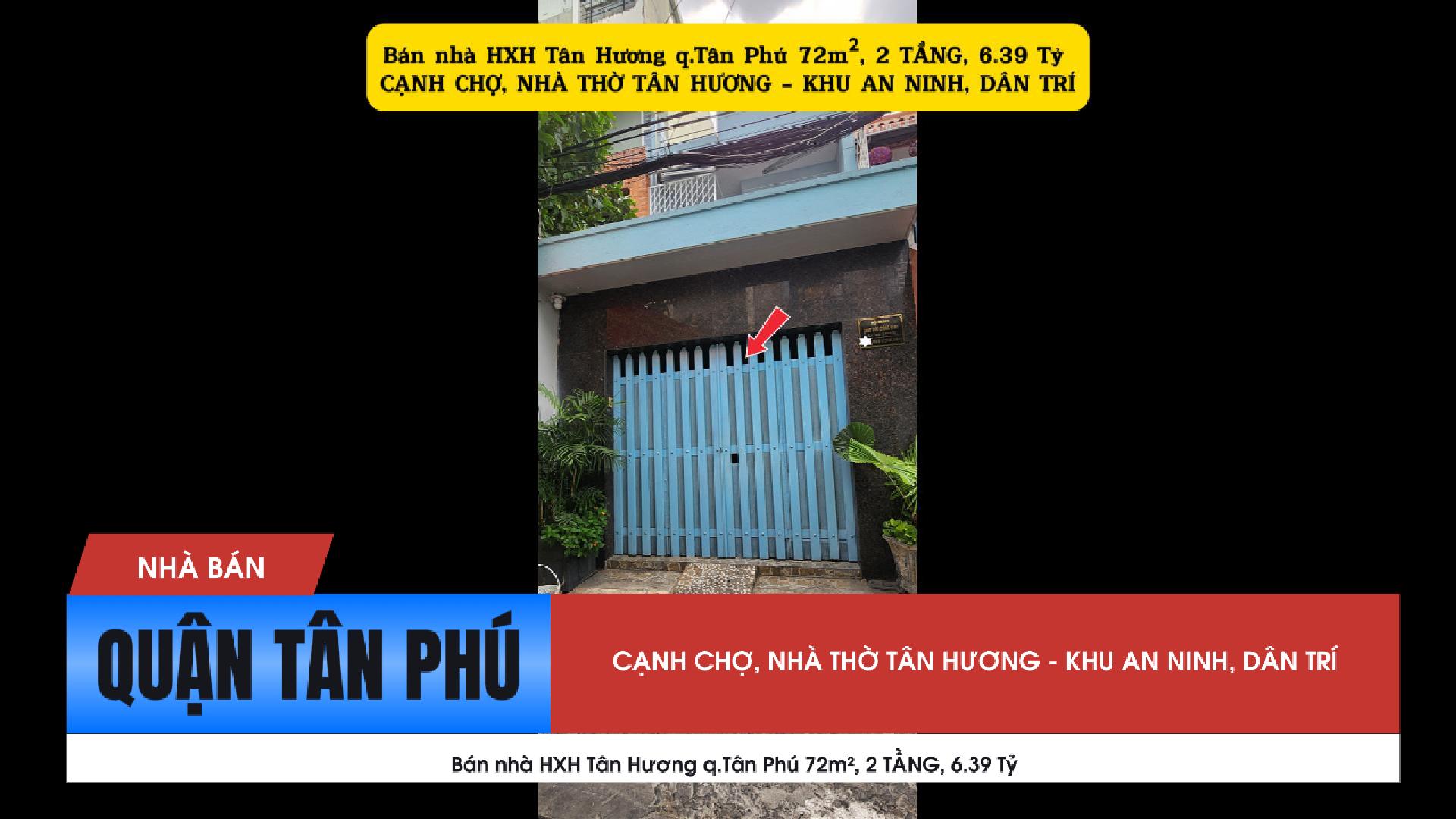  Bán nhà HXH Tân Hương q.Tân Phú 72m², 2TẦNG,6.39 Tỷ - CẠNH CHỢ, NHÀ THỜ 