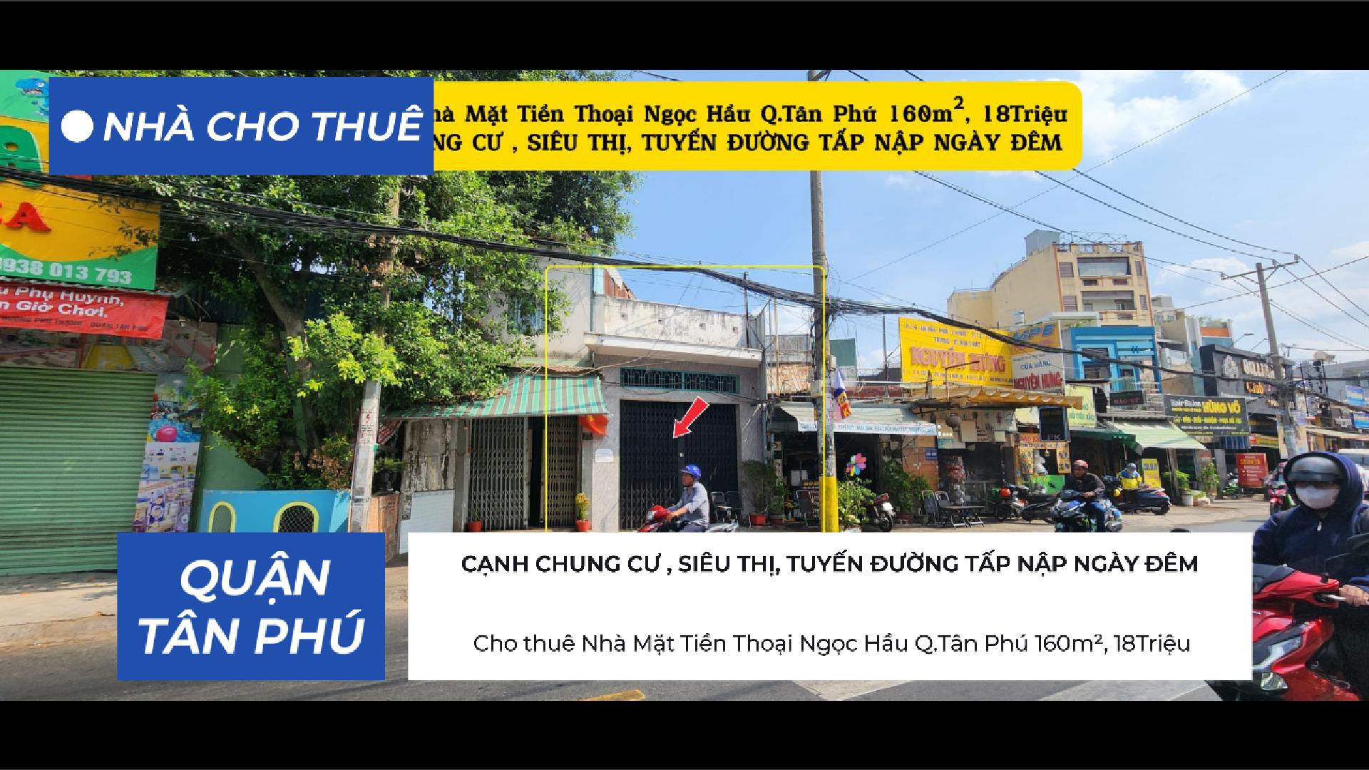  Cho thuê Nhà Mặt Tiền Thoại Ngọc Hầu Q.Tân Phú 160m², 18Triệu 