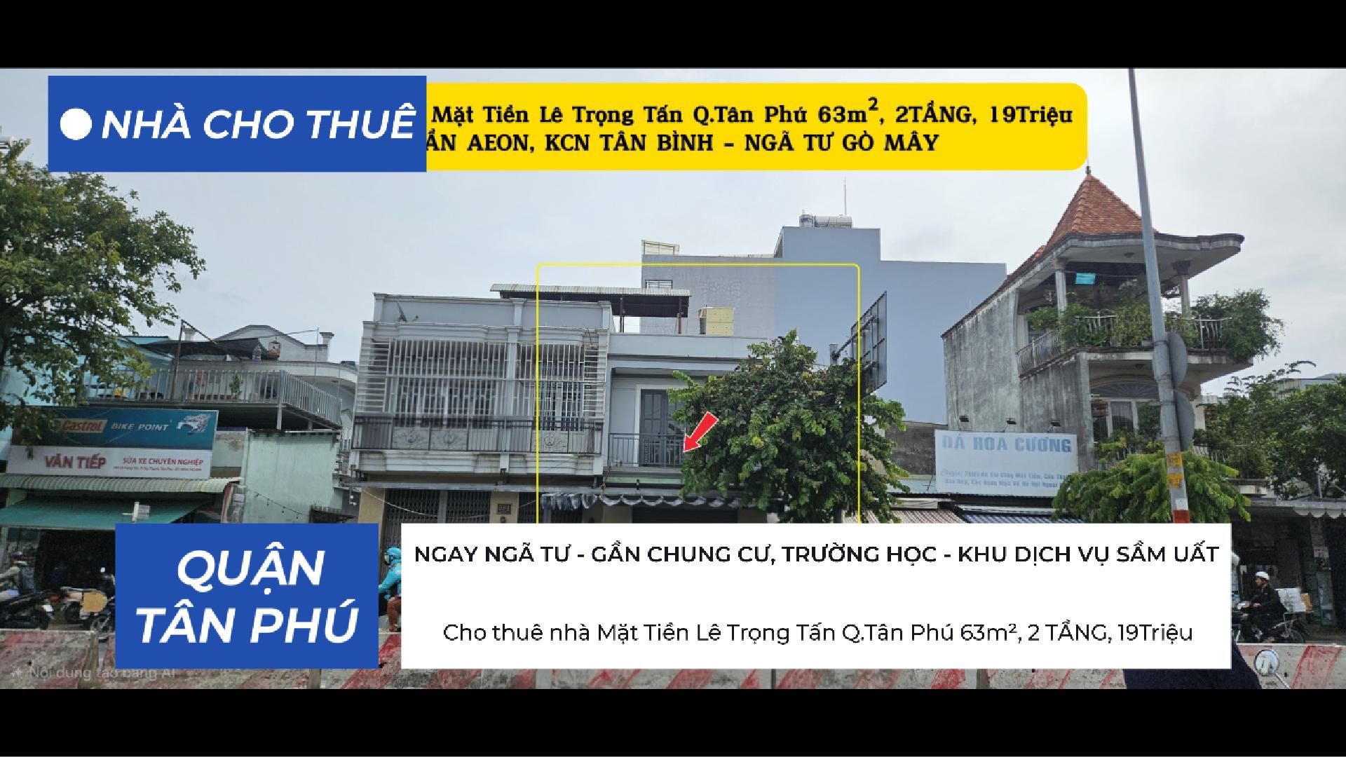  Cho thuê nhà Mặt Tiền Lê Trọng Tấn Q.Tân Phú 63m², 2 TẦNG, 19Triệu - GẦN AEON 